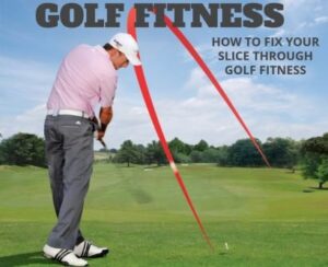 How to fix a slice in golf with Golf Fitness