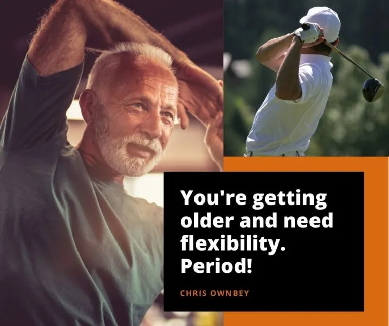 Youre getting older and need flexibility. Period